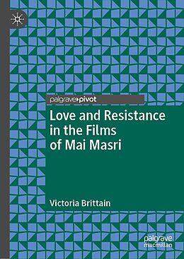 eBook (pdf) Love and Resistance in the Films of Mai Masri de Victoria Brittain