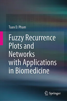 E-Book (pdf) Fuzzy Recurrence Plots and Networks with Applications in Biomedicine von Tuan D. Pham