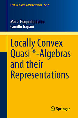 Kartonierter Einband Locally Convex Quasi *-Algebras and their Representations von Camillo Trapani, Maria Fragoulopoulou
