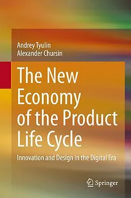 E-Book (pdf) The New Economy of the Product Life Cycle von Andrey Tyulin, Alexander Chursin