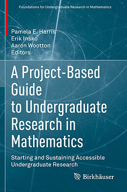 Couverture cartonnée A Project-Based Guide to Undergraduate Research in Mathematics de 