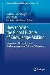 Fester Einband How to Write the Global History of Knowledge-Making von 