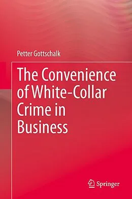 E-Book (pdf) The Convenience of White-Collar Crime in Business von Petter Gottschalk