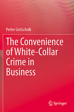 Kartonierter Einband The Convenience of White-Collar Crime in Business von Petter Gottschalk