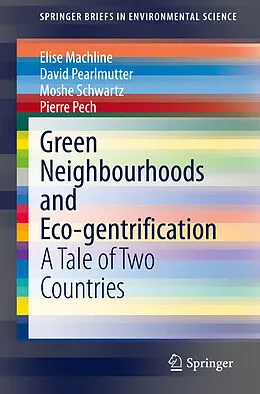 E-Book (pdf) Green Neighbourhoods and Eco-gentrification von Elise Machline, David Pearlmutter, Moshe Schwartz