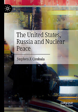 Couverture cartonnée The United States, Russia and Nuclear Peace de Stephen J. Cimbala