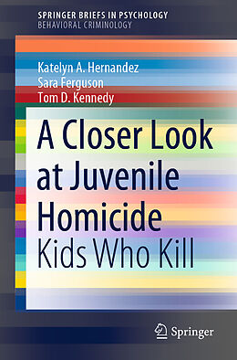 Couverture cartonnée A Closer Look at Juvenile Homicide de Katelyn A. Hernandez, Tom D. Kennedy, Sara Ferguson