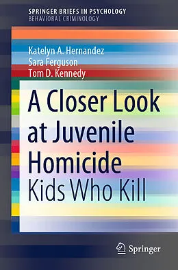 E-Book (pdf) A Closer Look at Juvenile Homicide von Katelyn A. Hernandez, Sara Ferguson, Tom D. Kennedy