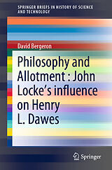 eBook (pdf) Philosophy and Allotment : John Locke's influence on Henry L. Dawes de David Bergeron