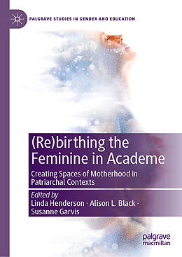 Livre Relié (Re)birthing the Feminine in Academe de 