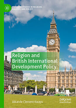 Livre Relié Religion and British International Development Policy de Aikande Clement Kwayu