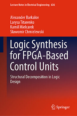 Livre Relié Logic Synthesis for FPGA-Based Control Units de Alexander Barkalov, S awomir Chmielewski, Kamil Mielcarek