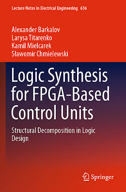 Couverture cartonnée Logic Synthesis for FPGA-Based Control Units de Alexander Barkalov, S awomir Chmielewski, Kamil Mielcarek