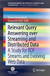 E-Book (pdf) Relevant Query Answering over Streaming and Distributed Data von Shima Zahmatkesh, Emanuele Della Valle