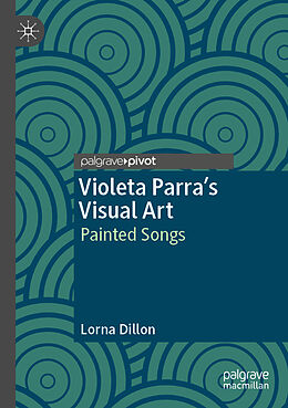 Couverture cartonnée Violeta Parra s Visual Art de Lorna Dillon