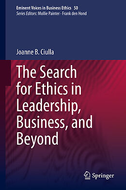 Fester Einband The Search for Ethics in Leadership, Business, and Beyond von Joanne B. Ciulla