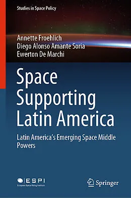 E-Book (pdf) Space Supporting Latin America von Annette Froehlich, Diego Alonso Amante Soria, Ewerton de Marchi