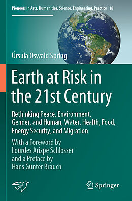 Couverture cartonnée Earth at Risk in the 21st Century: Rethinking Peace, Environment, Gender, and Human, Water, Health, Food, Energy Security, and Migration de Úrsula Oswald Spring