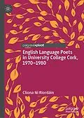 E-Book (pdf) English Language Poets in University College Cork, 1970-1980 von Clíona Ní Ríordáin