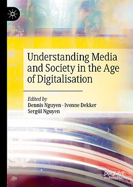 Livre Relié Understanding Media and Society in the Age of Digitalisation de 