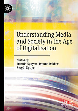 Couverture cartonnée Understanding Media and Society in the Age of Digitalisation de 