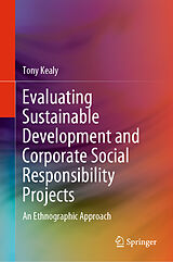 E-Book (pdf) Evaluating Sustainable Development and Corporate Social Responsibility Projects von Tony Kealy