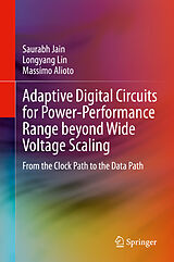 Livre Relié Adaptive Digital Circuits for Power-Performance Range beyond Wide Voltage Scaling de Saurabh Jain, Massimo Alioto, Longyang Lin