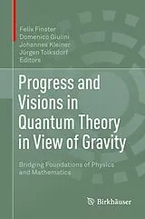 Fester Einband Progress and Visions in Quantum Theory in View of Gravity von 