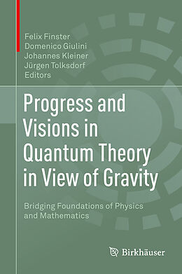 Livre Relié Progress and Visions in Quantum Theory in View of Gravity de 