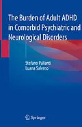 E-Book (pdf) The Burden of Adult ADHD in Comorbid Psychiatric and Neurological Disorders von Stefano Pallanti, Luana Salerno