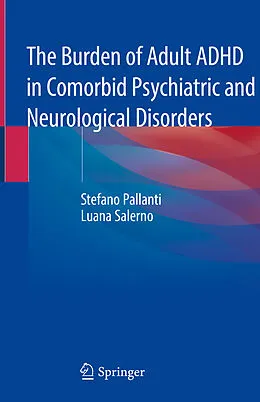 E-Book (pdf) The Burden of Adult ADHD in Comorbid Psychiatric and Neurological Disorders von Stefano Pallanti, Luana Salerno