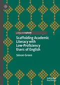 E-Book (pdf) Scaffolding Academic Literacy with Low-Proficiency Users of English von Simon Green