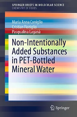 E-Book (pdf) Non-Intentionally Added Substances in PET-Bottled Mineral Water von Maria Anna Coniglio, Cristian Fioriglio, Pasqualina Laganà