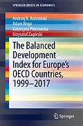 E-Book (pdf) The Balanced Development Index for Europe's OECD Countries, 1999-2017 von Andrzej K. Kozminski, Adam Noga, Katarzyna Piotrowska