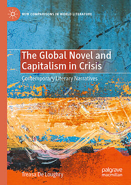 Couverture cartonnée The Global Novel and Capitalism in Crisis de Treasa de Loughry