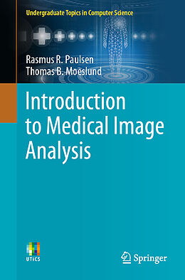 Kartonierter Einband Introduction to Medical Image Analysis von Thomas B. Moeslund, Rasmus R. Paulsen
