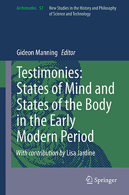 Livre Relié Testimonies: States of Mind and States of the Body in the Early Modern Period de 