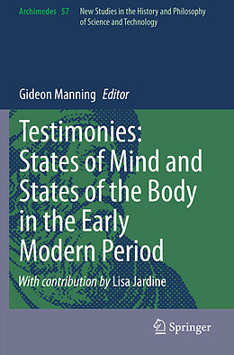 Couverture cartonnée Testimonies: States of Mind and States of the Body in the Early Modern Period de 