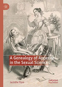 E-Book (pdf) A Genealogy of Appetite in the Sexual Sciences von Jacinthe Flore