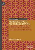 E-Book (pdf) The Marketing of World War II in the US, 1939-1946 von Albert N. Greco