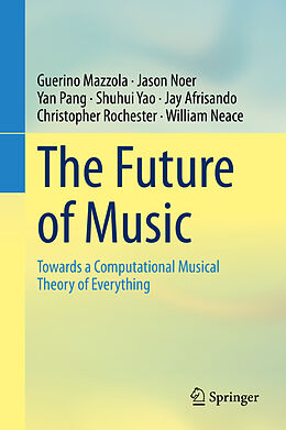 Livre Relié The Future of Music de Guerino Mazzola, Jason Noer, Yan Pang