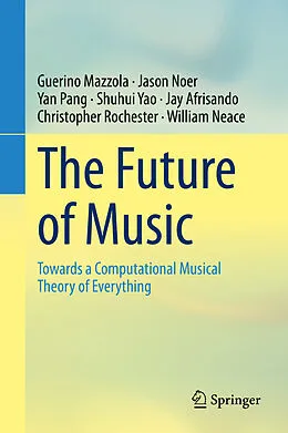 E-Book (pdf) The Future of Music von Guerino Mazzola, Jason Noer, Yan Pang