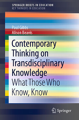 Kartonierter Einband Contemporary Thinking on Transdisciplinary Knowledge von Alison Beavis, Paul Gibbs