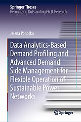 eBook (pdf) Data Analytics-Based Demand Profiling and Advanced Demand Side Management for Flexible Operation of Sustainable Power Networks de Jelena Ponocko