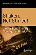 E-Book (pdf) Shaken, Not Stirred! von Metin Tolan, Joachim Stolze