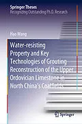 E-Book (pdf) Water-resisting Property and Key Technologies of Grouting Reconstruction of the Upper Ordovician Limestone in North China's Coalfields von Hao Wang