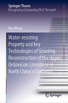 eBook (pdf) Water-resisting Property and Key Technologies of Grouting Reconstruction of the Upper Ordovician Limestone in North China's Coalfields de Hao Wang