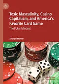 E-Book (pdf) Toxic Masculinity, Casino Capitalism, and America's Favorite Card Game von Andrew Manno