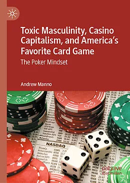 E-Book (pdf) Toxic Masculinity, Casino Capitalism, and America's Favorite Card Game von Andrew Manno