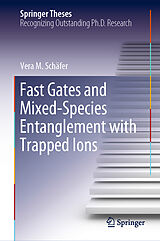 eBook (pdf) Fast Gates and Mixed-Species Entanglement with Trapped Ions de Vera M. Schäfer